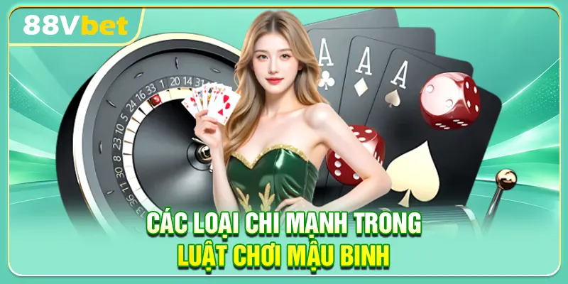 Các loại chi mạnh trong luật chơi Mậu Binh